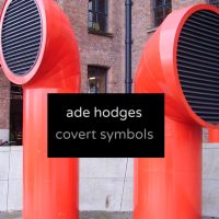 Ade Hodges - Covert Symbols - BFW recordings netlabel