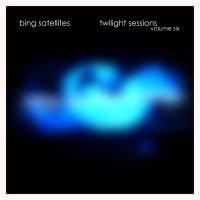 Bing Satellites Twilight Sessions volume 6 BFW recordings netlabel