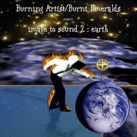 Burning Artist / Burnt Emeralds - Image To Sound 2: Earth BFW recordings netlabel