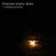 Maybe Starry Skies Sinequanone