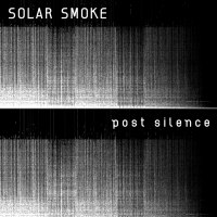 Solar Smoke - Post Silence - BFW recordings netlabel